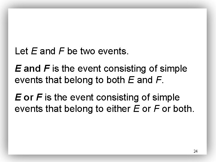 Let E and F be two events. E and F is the event consisting