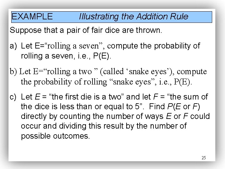 EXAMPLE Illustrating the Addition Rule Suppose that a pair of fair dice are thrown.