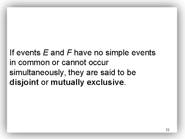 If events E and F have no simple events in common or cannot occur