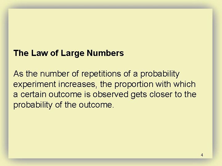 The Law of Large Numbers As the number of repetitions of a probability experiment