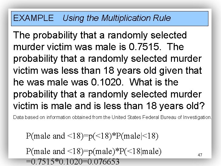 EXAMPLE Using the Multiplication Rule The probability that a randomly selected murder victim was