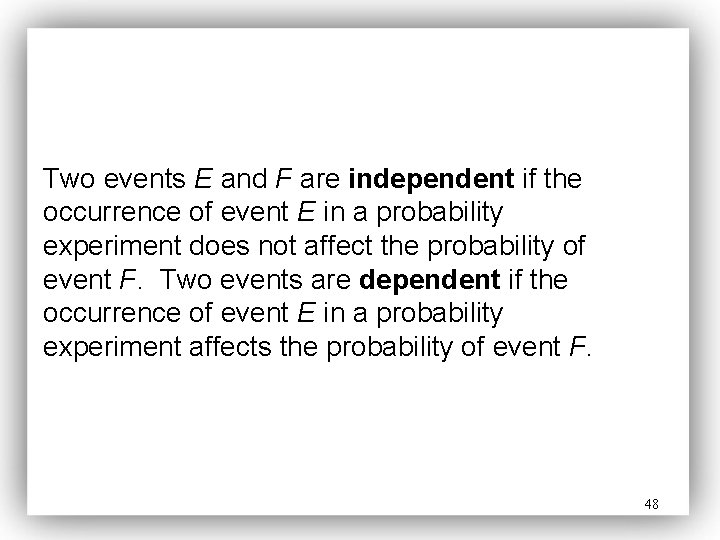 Two events E and F are independent if the occurrence of event E in