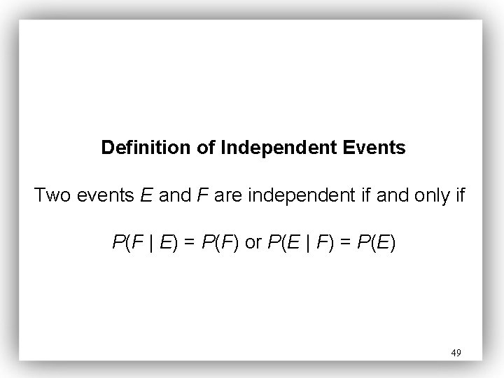 Definition of Independent Events Two events E and F are independent if and only
