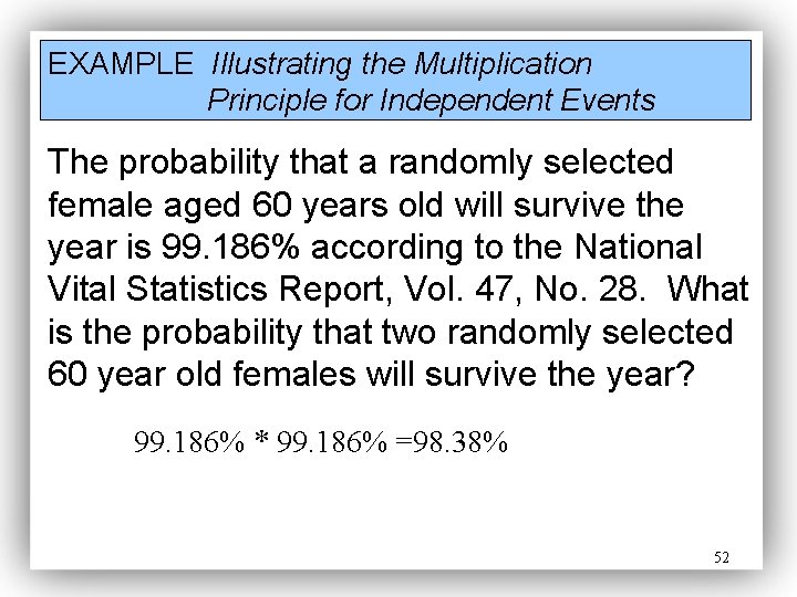 EXAMPLE Illustrating the Multiplication Principle for Independent Events The probability that a randomly selected