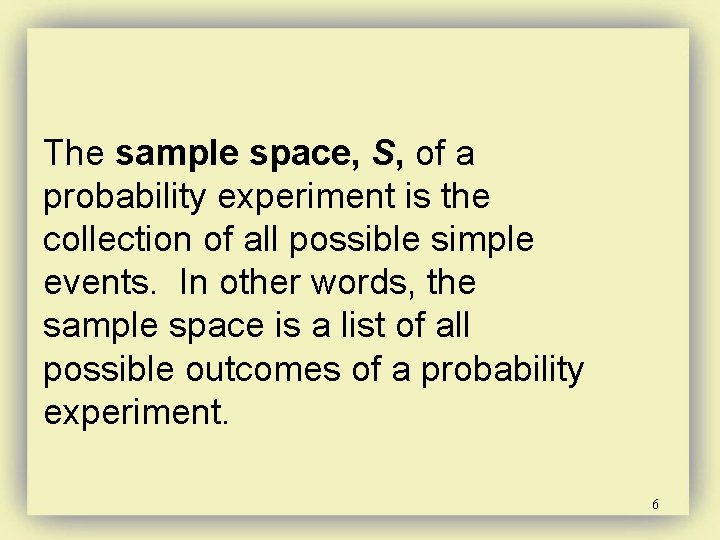 The sample space, S, of a probability experiment is the collection of all possible