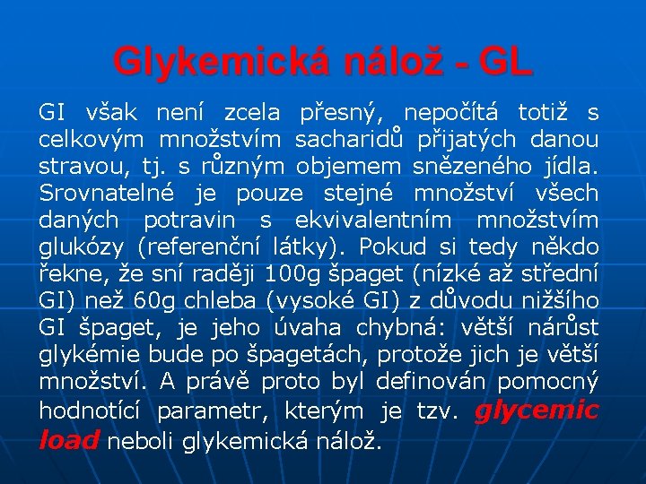 Glykemická nálož - GL GI však není zcela přesný, nepočítá totiž s celkovým množstvím