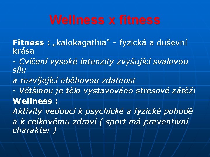 Wellness x fitness Fitness : „kalokagathia“ - fyzická a duševní krása - Cvičení vysoké