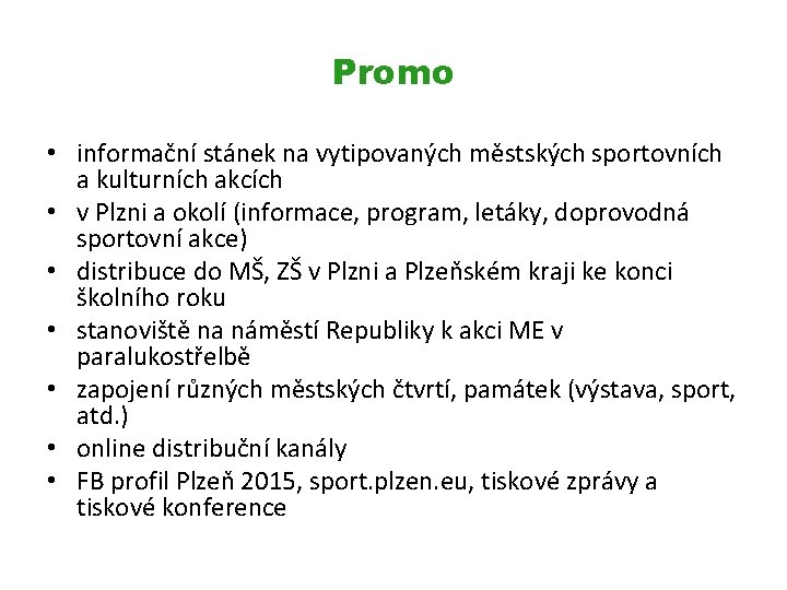 Promo • informační stánek na vytipovaných městských sportovních a kulturních akcích • v Plzni