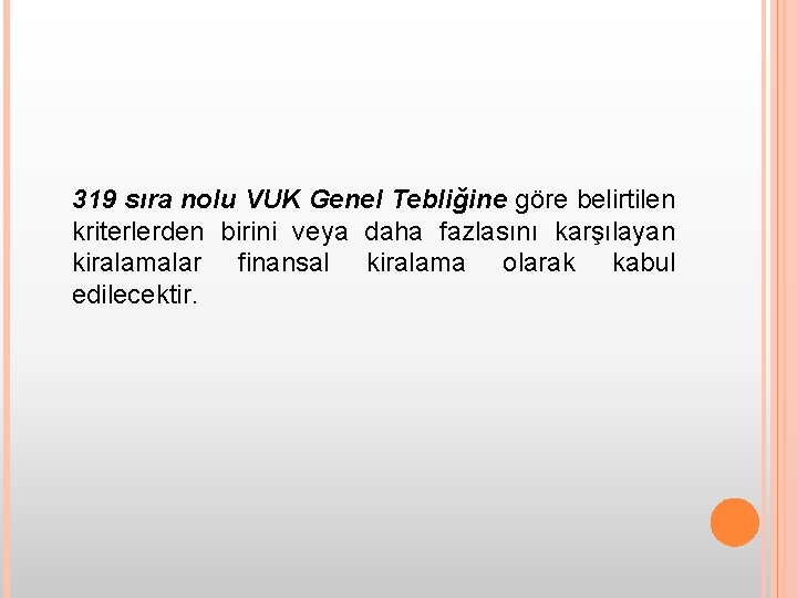 319 sıra nolu VUK Genel Tebliğine göre belirtilen kriterlerden birini veya daha fazlasını karşılayan