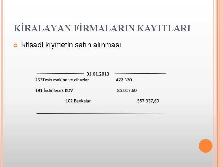KİRALAYAN FİRMALARIN KAYITLARI İktisadi kıymetin satın alınması KİRALAYAN FİRMALARIN KAYITLARI İktisadi kıymetin satın alınması