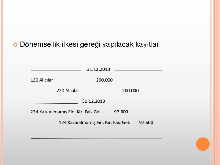  Dönemsellik ilkesi gereği yapılacak kayıtlar 