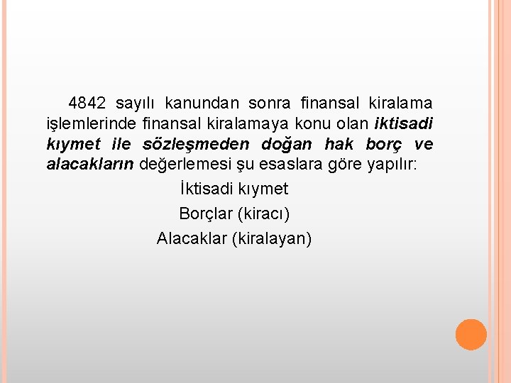 4842 sayılı kanundan sonra finansal kiralama işlemlerinde finansal kiralamaya konu olan iktisadi kıymet ile