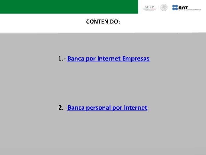 CONTENIDO: 1. - Banca por Internet Empresas 2. - Banca personal por Internet 