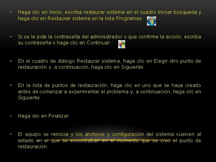  • Haga clic en Inicio, escriba restaurar sistema en el cuadro Iniciar búsqueda