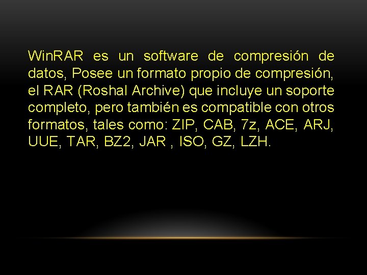 Win. RAR es un software de compresión de datos, Posee un formato propio de