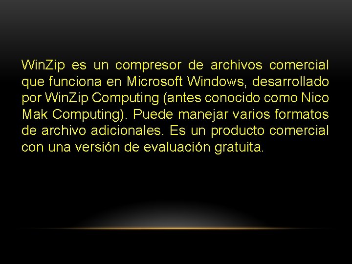 Win. Zip es un compresor de archivos comercial que funciona en Microsoft Windows, desarrollado