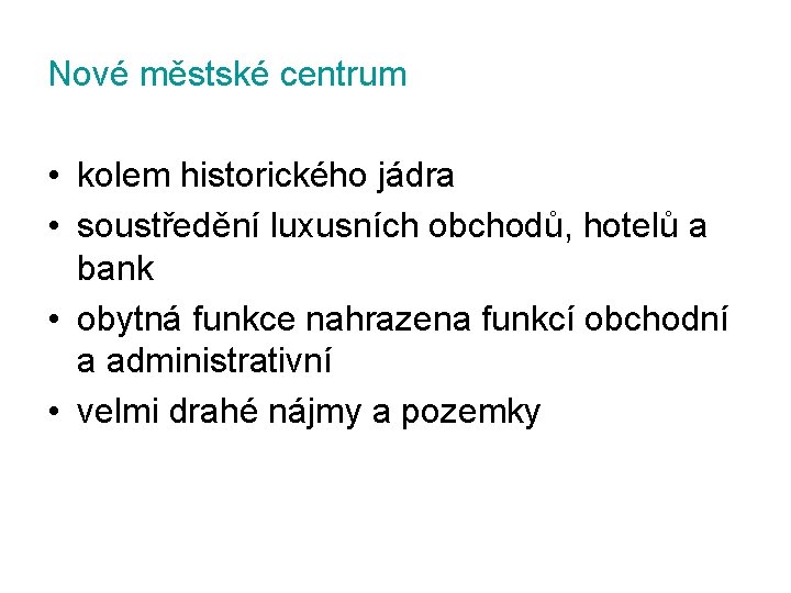 Nové městské centrum • kolem historického jádra • soustředění luxusních obchodů, hotelů a bank