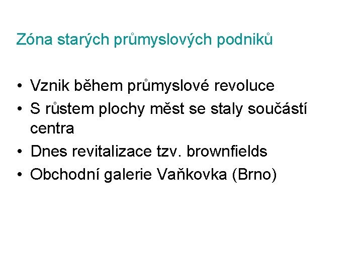 Zóna starých průmyslových podniků • Vznik během průmyslové revoluce • S růstem plochy měst