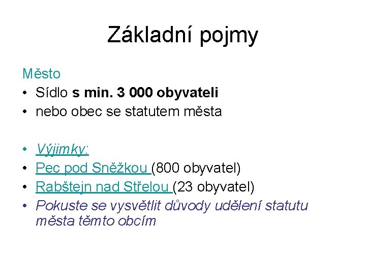 Základní pojmy Město • Sídlo s min. 3 000 obyvateli • nebo obec se