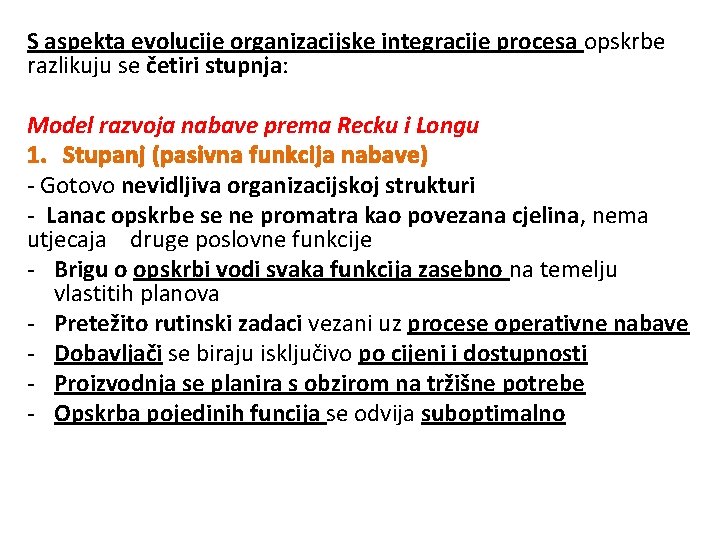 S aspekta evolucije organizacijske integracije procesa opskrbe razlikuju se četiri stupnja: Model razvoja nabave