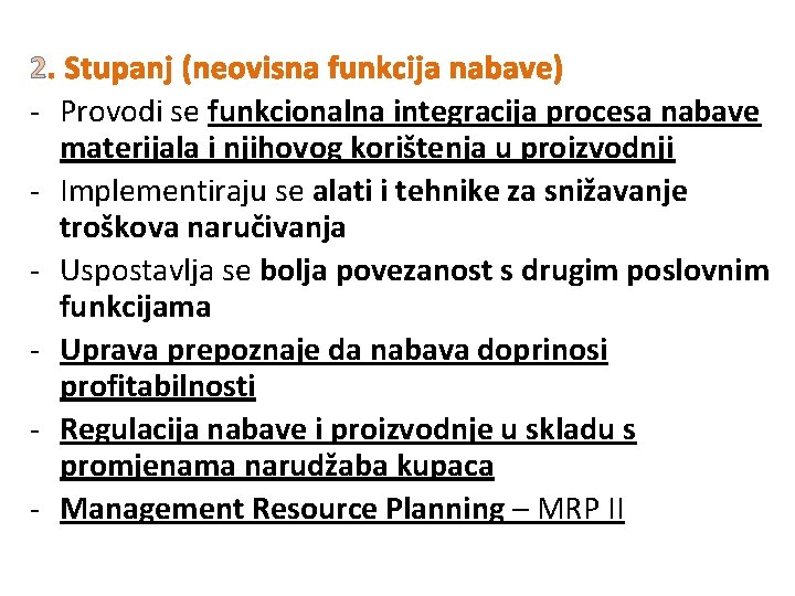 2. Stupanj (neovisna funkcija nabave) - Provodi se funkcionalna integracija procesa nabave materijala i