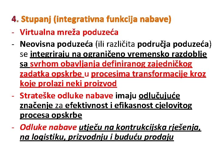 4. Stupanj (integrativna funkcija nabave) - Virtualna mreža poduzeća - Neovisna poduzeća (ili različita