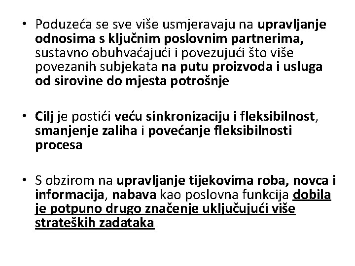  • Poduzeća se sve više usmjeravaju na upravljanje odnosima s ključnim poslovnim partnerima,