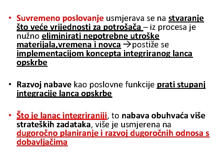  • Suvremeno poslovanje usmjerava se na stvaranje što veće vrijednosti za potrošača –
