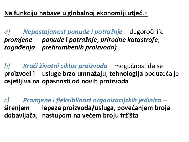 Na funkciju nabave u globalnoj ekonomiji utječu: a) Nepostojanost ponude i potražnje – dugoročnije