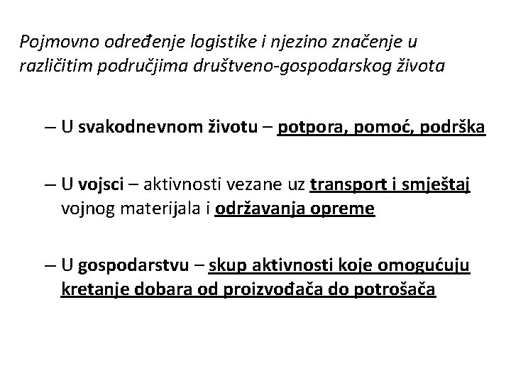Pojmovno određenje logistike i njezino značenje u različitim područjima društveno-gospodarskog života – U svakodnevnom