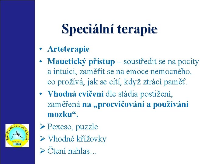 Speciální terapie • Arteterapie • Mauetický přístup – soustředit se na pocity a intuici,