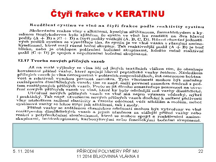 Čtyři frakce v KERATINU 5. 11. 2014 PŘÍRODNÍ POLYMERY PŘF MU 11 2014 BÍLKOVINNÁ