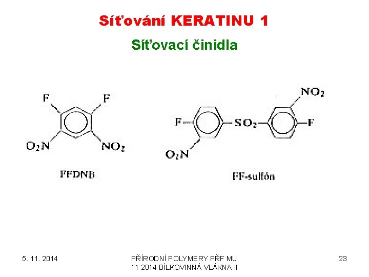 Síťování KERATINU 1 Síťovací činidla 5. 11. 2014 PŘÍRODNÍ POLYMERY PŘF MU 11 2014