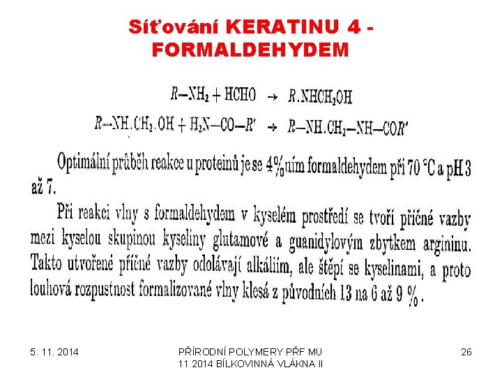 Síťování KERATINU 4 FORMALDEHYDEM 5. 11. 2014 PŘÍRODNÍ POLYMERY PŘF MU 11 2014 BÍLKOVINNÁ