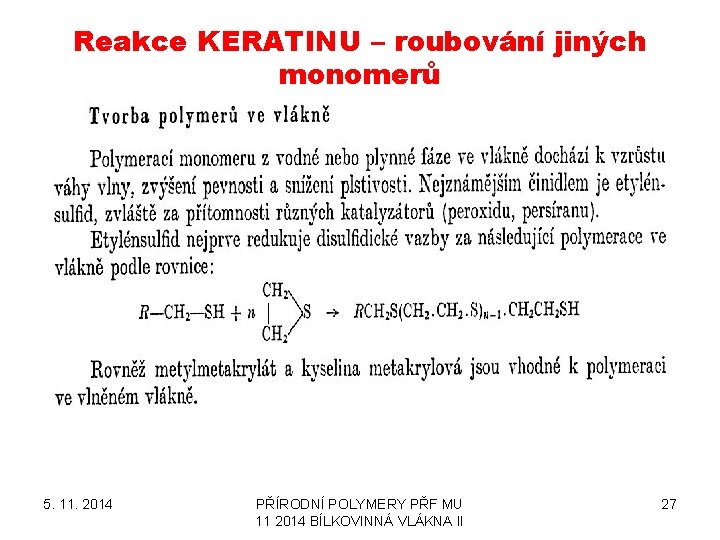 Reakce KERATINU – roubování jiných monomerů 5. 11. 2014 PŘÍRODNÍ POLYMERY PŘF MU 11