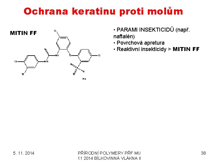 Ochrana keratinu proti molům MITIN FF 5. 11. 2014 • PARAMI INSEKTICIDŮ (např. naftalén)