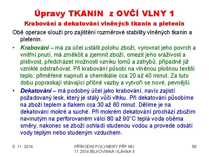 Úpravy TKANIN z OVČÍ VLNY 1 Krabování a dekatování vlněných tkanin a pletenin Obě