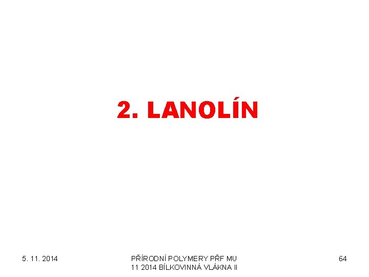 2. LANOLÍN 5. 11. 2014 PŘÍRODNÍ POLYMERY PŘF MU 11 2014 BÍLKOVINNÁ VLÁKNA II