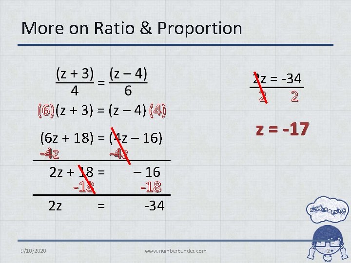 More on Ratio & Proportion (6) (z + 3) = (z – 4) (6