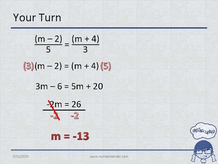 Your Turn (3) (m – 2) = (m + 4) (5) 3 m –
