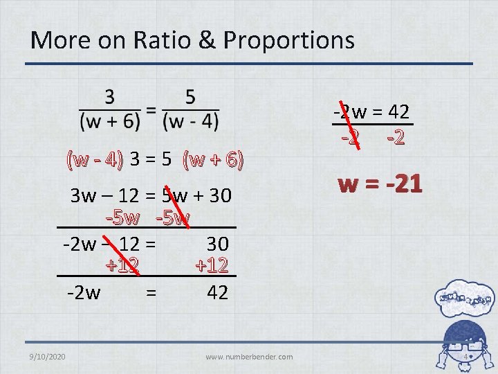 More on Ratio & Proportions (w - 4) 3 = 5 (w + 6)