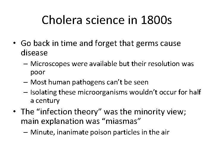 Cholera science in 1800 s • Go back in time and forget that germs