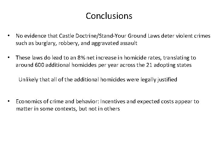 Conclusions • No evidence that Castle Doctrine/Stand-Your Ground Laws deter violent crimes such as
