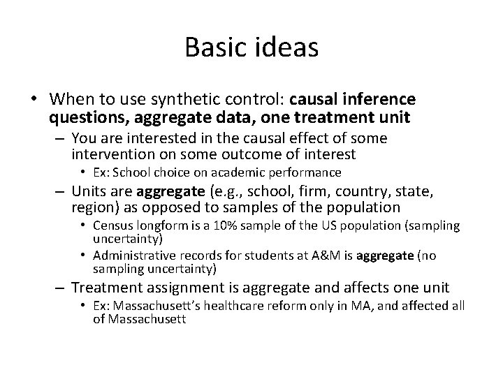 Basic ideas • When to use synthetic control: causal inference questions, aggregate data, one