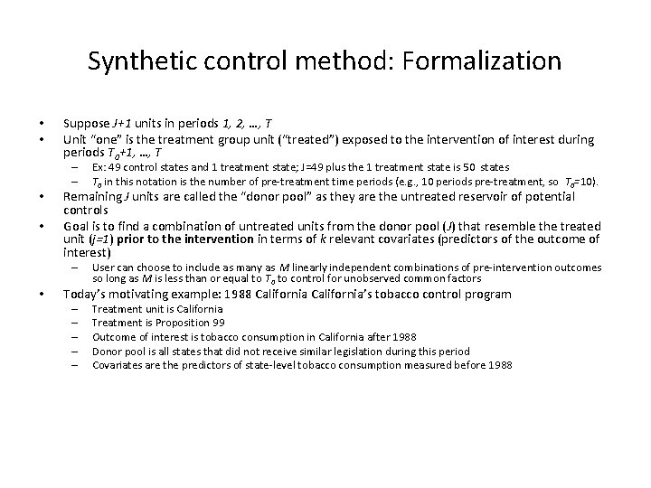 Synthetic control method: Formalization • • Suppose J+1 units in periods 1, 2, …,