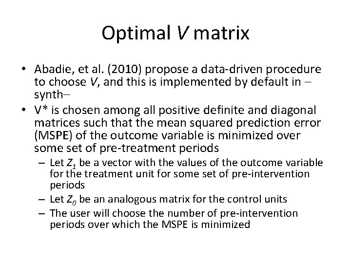 Optimal V matrix • Abadie, et al. (2010) propose a data-driven procedure to choose