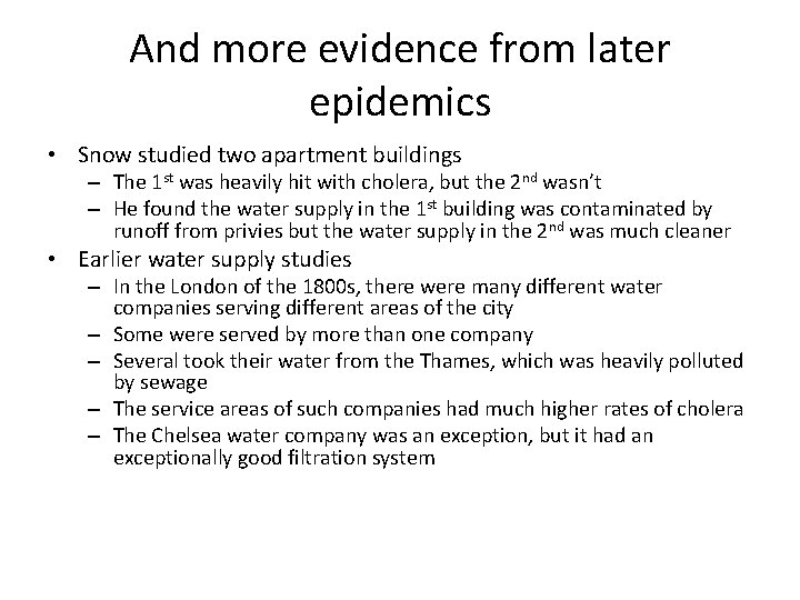 And more evidence from later epidemics • Snow studied two apartment buildings – The