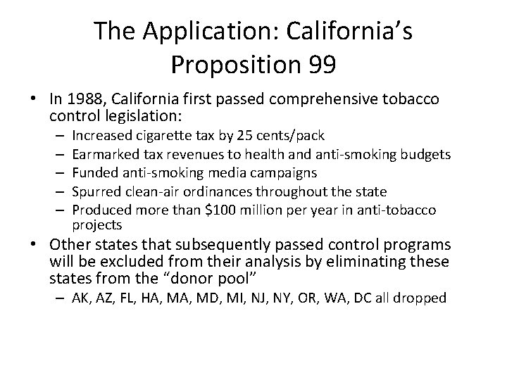 The Application: California’s Proposition 99 • In 1988, California first passed comprehensive tobacco control