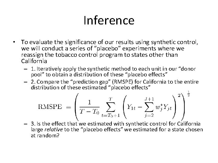 Inference • To evaluate the significance of our results using synthetic control, we will