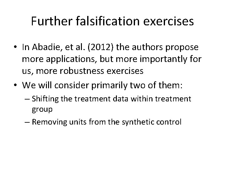 Further falsification exercises • In Abadie, et al. (2012) the authors propose more applications,